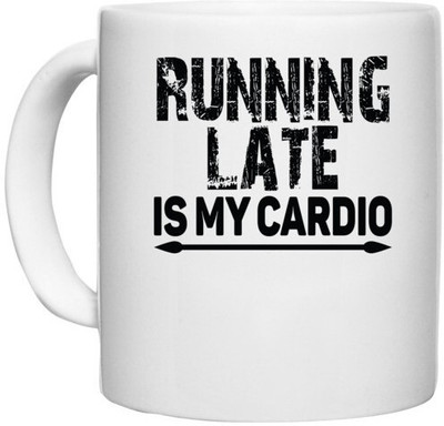 UDNAG White Ceramic Coffee / Tea 'Running Late | running late is my cardio' Perfect for Gifting [330ml] Ceramic Coffee Mug(330 ml)