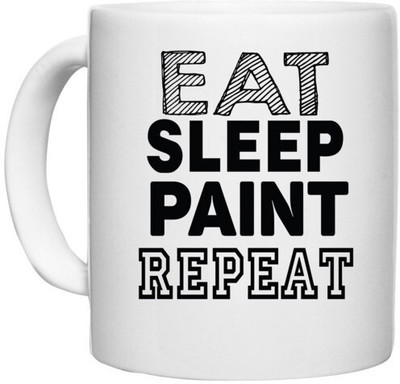 UDNAG White Ceramic Coffee / Tea 'Paint | eat sleep paint repeat' Perfect for Gifting [330ml] Ceramic Coffee Mug(330 ml)