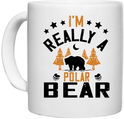 UDNAG White Ceramic Coffee / Tea 'Winter, Bear | I'm really a polar bear' Perfect for Gifting [330ml] Ceramic Coffee Mug(330 ml)