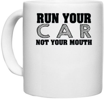 UDNAG White Ceramic Coffee / Tea 'Car | run your c a r not your mouth' Perfect for Gifting [330ml] Ceramic Coffee Mug(330 ml)