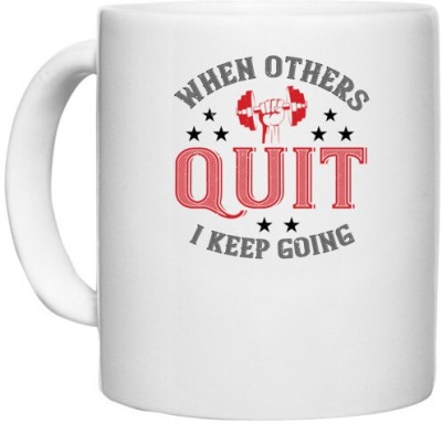 UDNAG White Ceramic Coffee / Tea 'Gym Work out | when others quit i keep going' Perfect for Gifting [330ml] Ceramic Coffee Mug(330 ml)