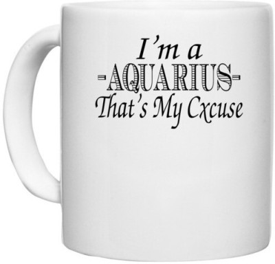 UDNAG White Ceramic Coffee / Tea 'Zodiac Sign | i'm a aquarius that's my excuse' Perfect for Gifting [330ml] Ceramic Coffee Mug(330 ml)