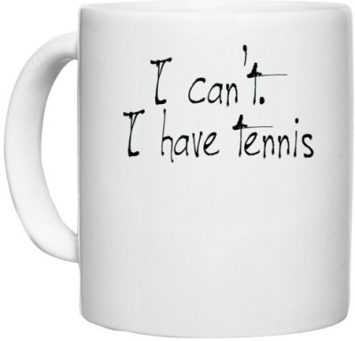 UDNAG White Ceramic Coffee / Tea 'Tennis | i can not i have tennis' Perfect for Gifting [330ml] Ceramic Coffee Mug(330 ml)