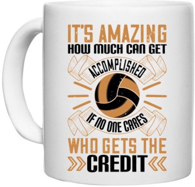 UDNAG White Ceramic Coffee / Tea 'Vollyball | uch can get accomplished if no one cares who gets the credit' Perfect for Gifting [330ml] Ceramic Coffee Mug(330 ml)
