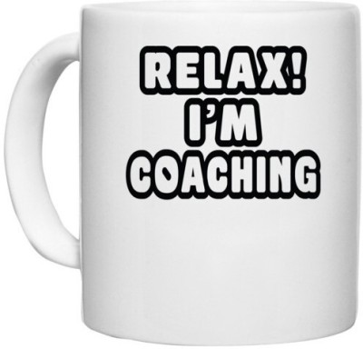 UDNAG White Ceramic Coffee / Tea 'Coaching | relax i am coaching' Perfect for Gifting [330ml] Ceramic Coffee Mug(330 ml)