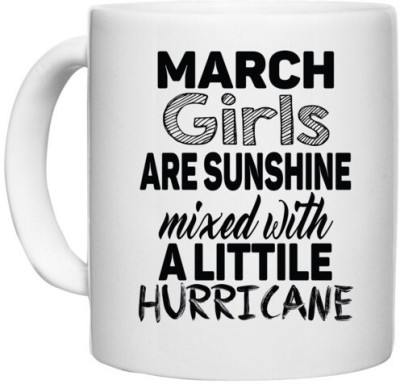 UDNAG White Ceramic Coffee / Tea 'Girls | march girls are sunshine mixed with' Perfect for Gifting [330ml] Ceramic Coffee Mug(330 ml)