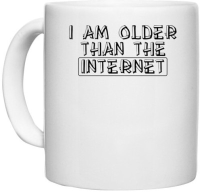 UDNAG White Ceramic Coffee / Tea 'Internet | i am older than the internet' Perfect for Gifting [330ml] Ceramic Coffee Mug(330 ml)