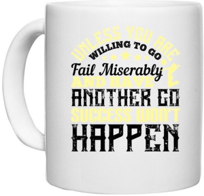 UDNAG White Ceramic Coffee / Tea 'Success | o, fail miserably, and have another go, success won’t happen' Perfect for Gifting [330ml] Ceramic Coffee Mug(330 ml)