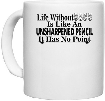 UDNAG White Ceramic Coffee / Tea 'Dog | life without dogs is like an' Perfect for Gifting [330ml] Ceramic Coffee Mug(330 ml)