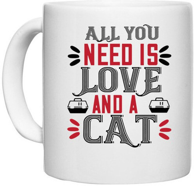 UDNAG White Ceramic Coffee / Tea 'Cat | ll you need is love' Perfect for Gifting [330ml] Ceramic Coffee Mug(330 ml)