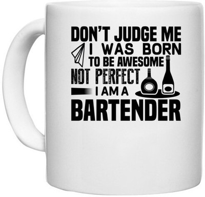 UDNAG White Ceramic Coffee / Tea 'Bartender | DON’T JUDGE ME' Perfect for Gifting [330ml] Ceramic Coffee Mug(330 ml)