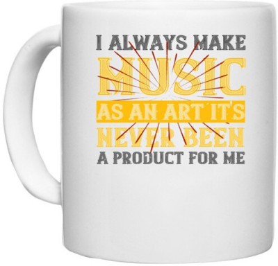 UDNAG White Ceramic Coffee / Tea 'Music | I always make music as an art it's never been a product for me' Perfect for Gifting [330ml] Ceramic Coffee Mug(330 ml)