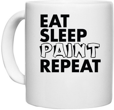 UDNAG White Ceramic Coffee / Tea 'Paint | eat sleep paint repeat 2' Perfect for Gifting [330ml] Ceramic Coffee Mug(330 ml)