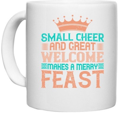 UDNAG White Ceramic Coffee / Tea 'Christmas, Feast | Small cheer and great welcome makes a merry feast' Perfect for Gifting [330ml] Ceramic Coffee Mug(330 ml)