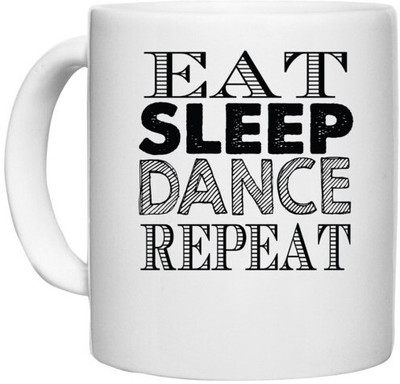 UDNAG White Ceramic Coffee / Tea 'Dance | eat sleep dance repeat 2' Perfect for Gifting [330ml] Ceramic Coffee Mug(330 ml)