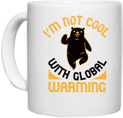 UDNAG White Ceramic Coffee / Tea 'Global warming | i’m not cool with global warming' Perfect for Gifting [330ml] Ceramic Coffee Mug(330 ml)