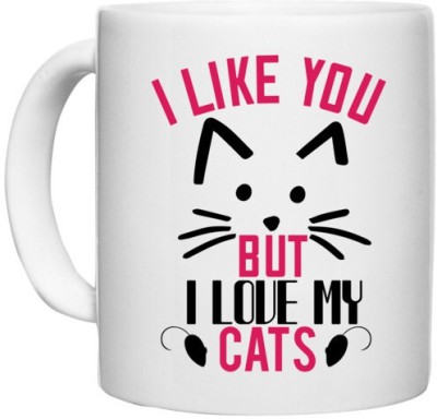 UDNAG White Ceramic Coffee / Tea 'Cat | i like you but ilike my cats' Perfect for Gifting [330ml] Ceramic Coffee Mug(330 ml)