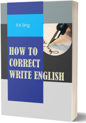 How To Write Correct English(Paperback, R.K.Singh)