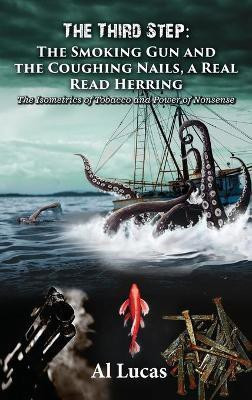 The Third Step - The Smoking Gun and the Coughing Nails, a Real Read Herring(English, Hardcover, Lucas Al)
