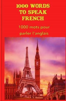 1000 Words to speak French(English, Paperback, Ilcp Editorial Team)
