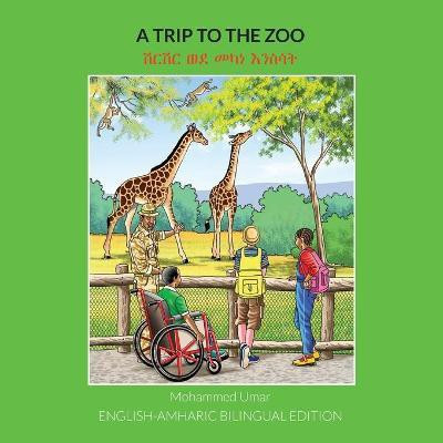 A Trip to the Zoo: English-Amharic Bilingual Edition(English, Paperback, Umar Mohammed)