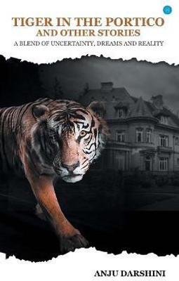 Tiger in the Portico and Other Stories(English, Paperback, Darshini Anju)
