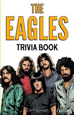 The Eagles Trivia Book(English, Paperback, Raynes Dale)
