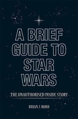 A Brief Guide to Star Wars(English, Electronic book text, Robb Brian J.)