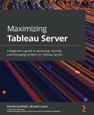 Maximizing Tableau Server(English, Paperback, Sarsfield Patrick)