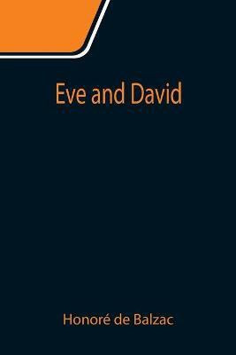 Eve and David(English, Paperback, de Balzac Honore)