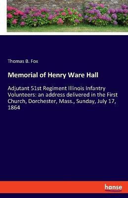 Memorial of Henry Ware Hall(English, Paperback, Fox Thomas B)