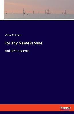 For Thy Name's Sake(English, Paperback, Colcord Millie)