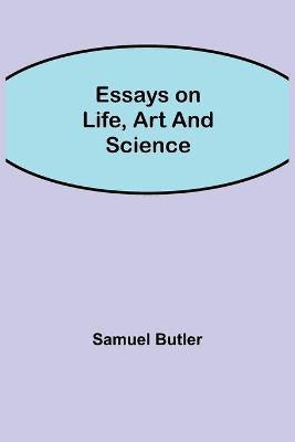 Essays on Life, Art and Science(English, Paperback, Butler Samuel)