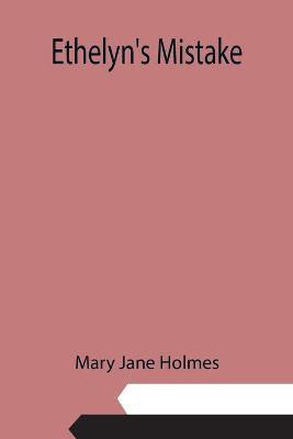Ethelyn's Mistake(English, Paperback, Jane Holmes Mary)