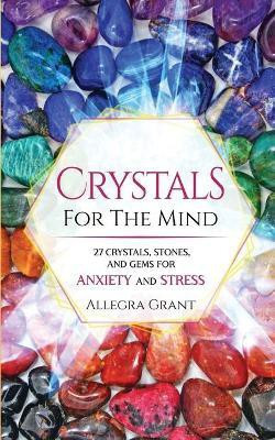 Crystals For The Mind(English, Paperback, Grant Allegra)