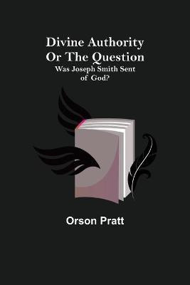 Divine Authority Or the Question(English, Paperback, Pratt Orson)
