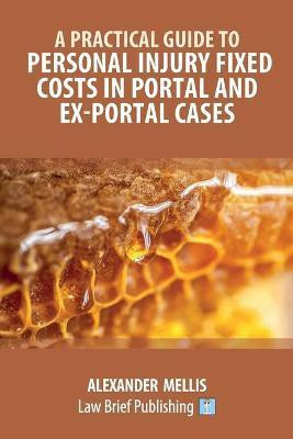 A Practical Guide to Personal Injury Fixed Costs in Portal and Ex-Portal Cases(English, Paperback, unknown)