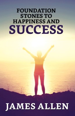 Foundation Stones To Happiness And Success(Paperback, James Allen)