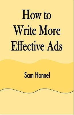 How to Write More Effective Ads(English, Paperback, Hannel Sam)