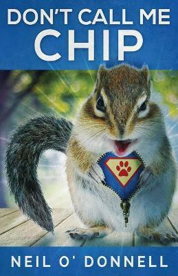 Don't Call Me Chip(English, Paperback, O'Donnell Neil)