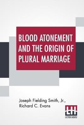 Blood Atonement And The Origin Of Plural Marriage(English, Paperback, Smith Joseph Fielding Jr)
