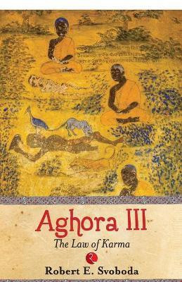 Aghora III: The Law of Karma  - The Law of Karma(English, Paperback, Robert E. Svoboda)
