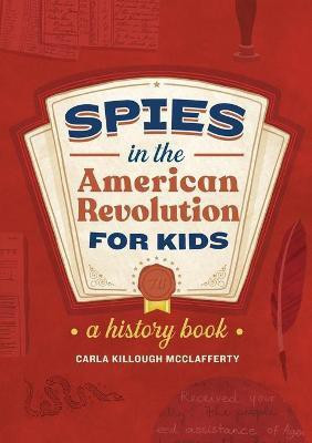 Spies in the American Revolution for Kids(English, Paperback, McClafferty Carla Killough)