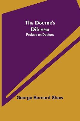 The Doctor's Dilemma(English, Paperback, Bernard Shaw George)
