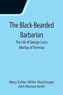 The Black-Bearded Barbarian(English, Paperback, Esther Miller MacGregor Mary)