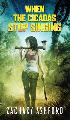 When The Cicadas Stop Singing(English, Hardcover, Ashford Zachary)