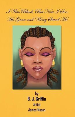 I Was Blind, but Now I See(English, Paperback, Griffin B J)