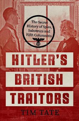 Hitler's British Traitors(English, Hardcover, Tate Tim)