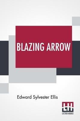 Blazing Arrow(English, Paperback, Ellis Edward Sylvester)