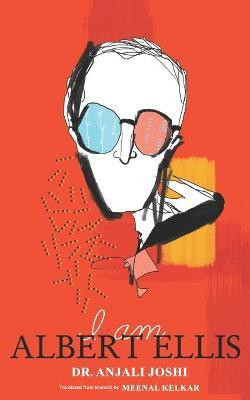 I Am Albert Ellis  - Inspirational(English, Paperback, Joshi Anjali Dr)